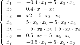   \[   \left\{   \begin{array}{lcl}    \dot{x}_1 & = & -0.4\cdot x_1 + 5\cdot x_3 \cdot x_4 \\    \dot{x}_2 & = & 0.4\cdot x_1 - x_2 \\    \dot{x}_3 & = & x2 - 5\cdot x_3 \cdot x_4 \\    \dot{x}_4 & = & 5\cdot x_5 \cdot x_6 - 5\cdot x_3 \cdot x_4 \\    \dot{x}_5 & = & -5\cdot x_5\cdot x_6 + 5\cdot x_3 \cdot x_4 \\    \dot{x}_6 & = & 0.5\cdot x_7 - 5\cdot x_5\cdot x_6 \\    \dot{x}_7 & = & -0.5\cdot x_7 + 5\cdot x_5\cdot x_6   \end{array}   \right.  \] 